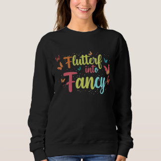 "Flutter into Fancy" Sweatshirt