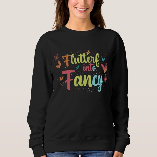 "Flutter into Fancy" Sweatshirt (Front)