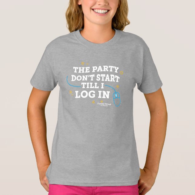 FLVS The Party Don't Start Till I Log In, Gray T-Shirt (Front)
