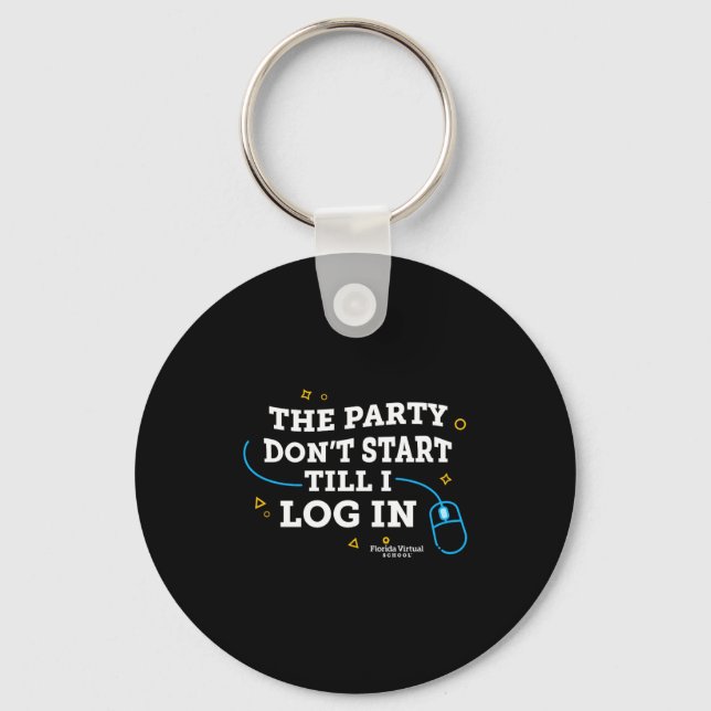 Flvs The Party Dont Start Till I Log In Royal  Keychain (Front)