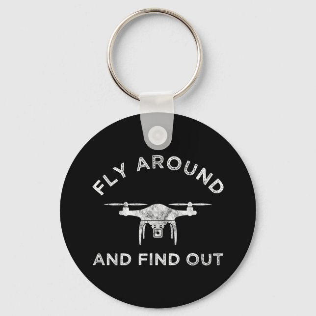 Fly Around And Find Out Funny Drone Pilot Keychain (Front)