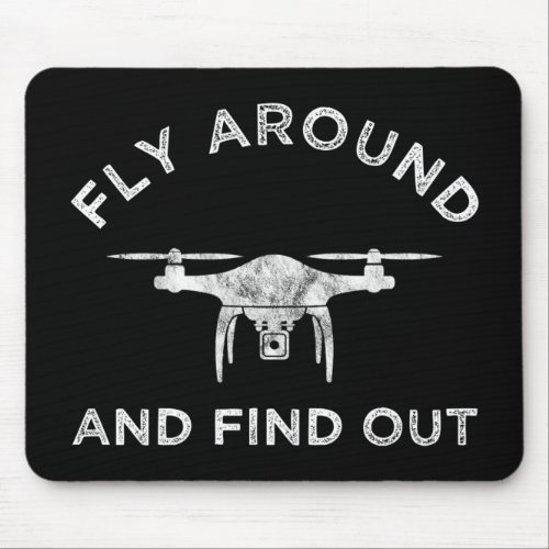 Fly Around And Find Out Funny Drone Pilot Mouse Pad