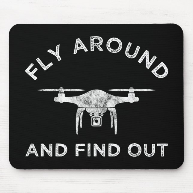 Fly Around And Find Out Funny Drone Pilot Mouse Pad (Front)