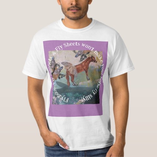 FLY BOOTS FLY BONNETS WONT MAKE YOUR HORSE FLY  T_Shirt