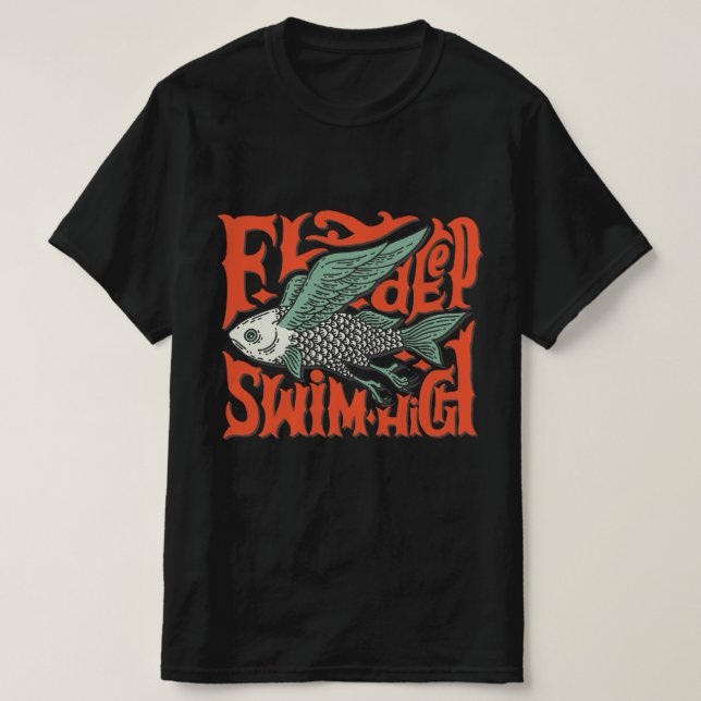 Fly deep swim high Design T-Shirt  (Design Front)