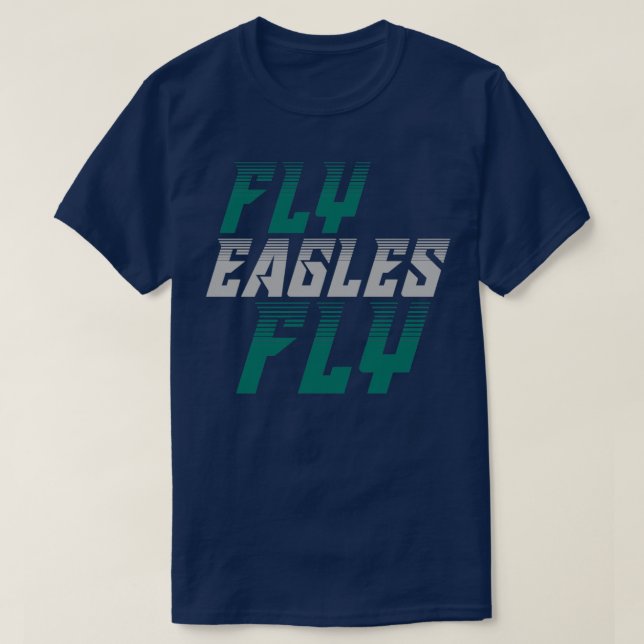 Fly Eagles Fly Philadelphia  T-Shirt (Design Front)