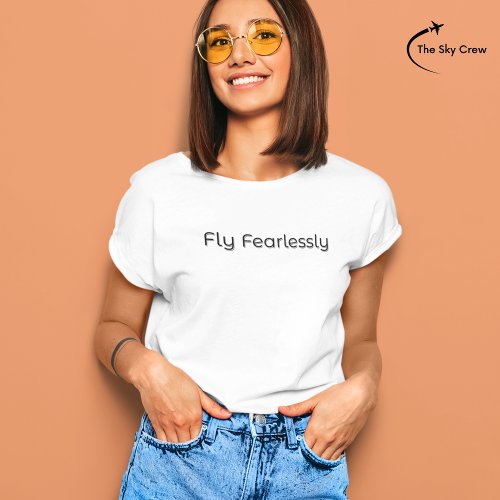 Fly Fearlessly Aviation Inspirational Quote T_Shirt