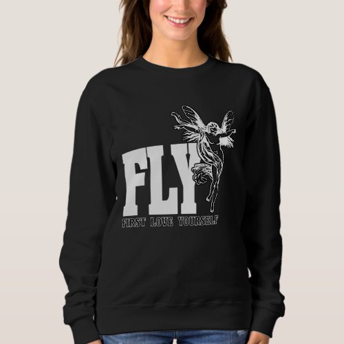 FLY _ First Love Yourself Sweatshirt