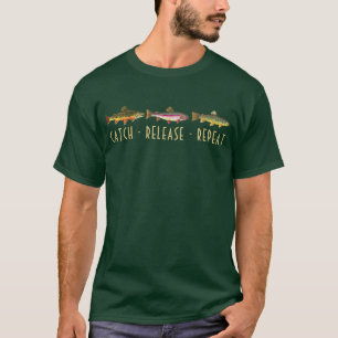 Fly Fishing for Trout Catch Release Repeat T-Shirt