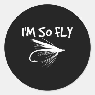 Fly Fishing Funny Fisherman Gift - I'm So Fly! Classic Round Sticker
