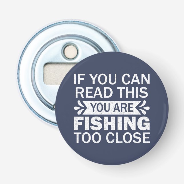 Fly Fishing Humor Saying Fishing To Close Cool  Bottle Opener (Front)