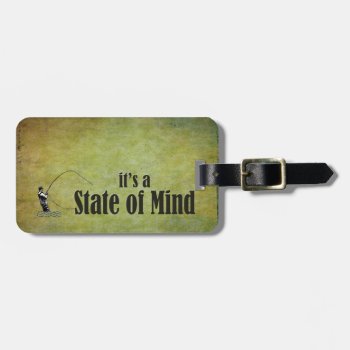 Fly Fishing | It's A State Of Mind Luggage Tag by NaturesPlayground at Zazzle