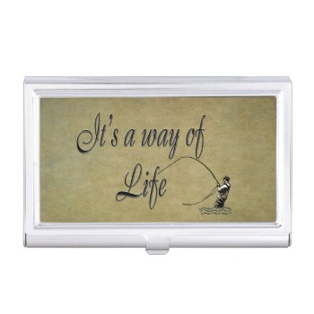 Fly-fishing - It's A Way Of Life Business Card Holder by NaturesPlayground at Zazzle