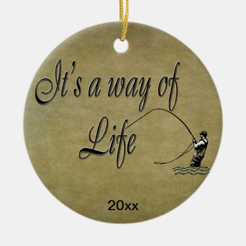 Fly_fishing _ Its a Way of Life Ceramic Ornament