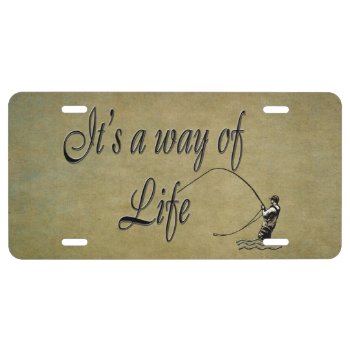 Fly-fishing - It's A Way Of Life License Plate by NaturesPlayground at Zazzle