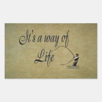 Fly-fishing - It's A Way Of Life Rectangular Sticker by NaturesPlayground at Zazzle