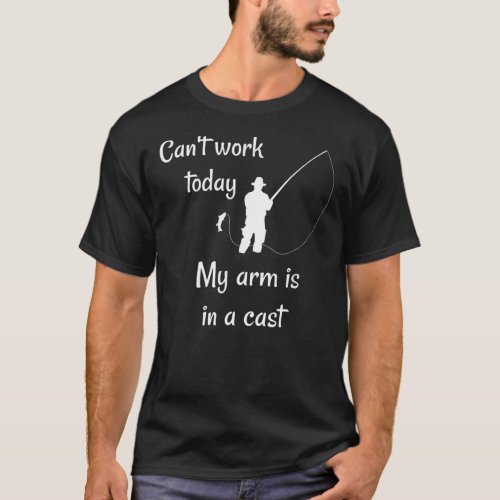 Fly fishing joke arm in a cast fish lover funny T_Shirt