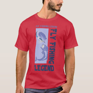 Fly Fishing Legend Fishing Angler Fisherman 281  T-Shirt
