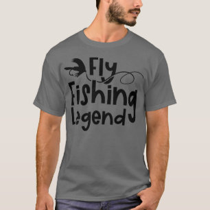 Fly Fishing Legend Trout Fisherman Hobby T-Shirt