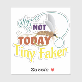 Fly fishing "Nope not today tiny faker" Sticker