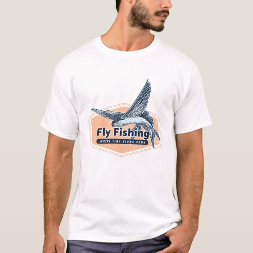 Fly Fishing Where Time Slows Down  T_Shirt
