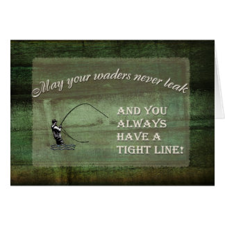 Fly fishing wish: May your waders never leak...