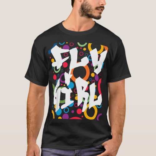 Fly Girl 80s 90s B_Girl Old School Hip Hop T_Shirt