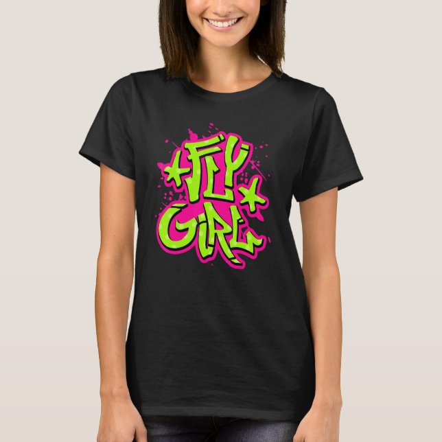 Fly Girl 80s 90s Old School Style B Girl Hip Hop T-Shirt (Front)