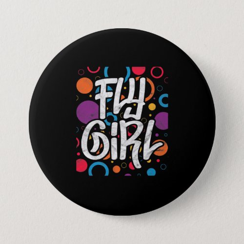 Fly Girl 90s Nineties Hip Hop Disco Party Button