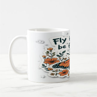Fly High, Be Free - Inspirational and Uplifting Coffee Mug