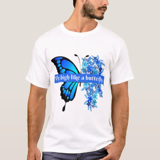 Fly high like a butterfly T-Shirt