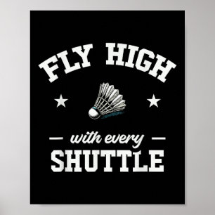 Fly High With Every Shuttle Badminton Poster