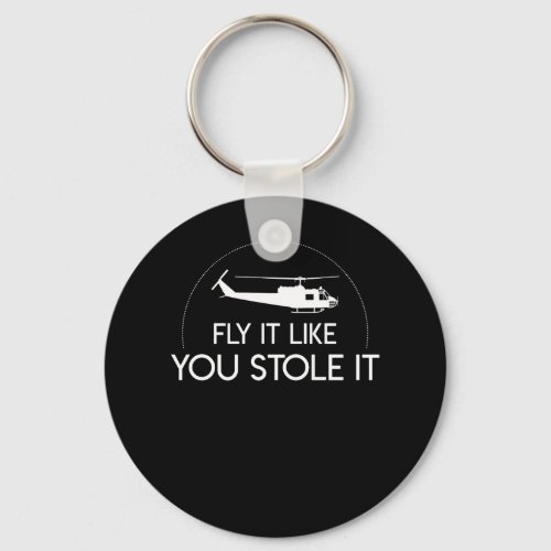 Fly It Like You Stole Helicopter Pilot Keychain