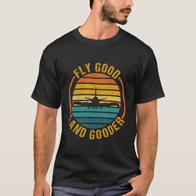 Fly Land Er Airline Pilot Private Pilot Student T-Shirt (Front)