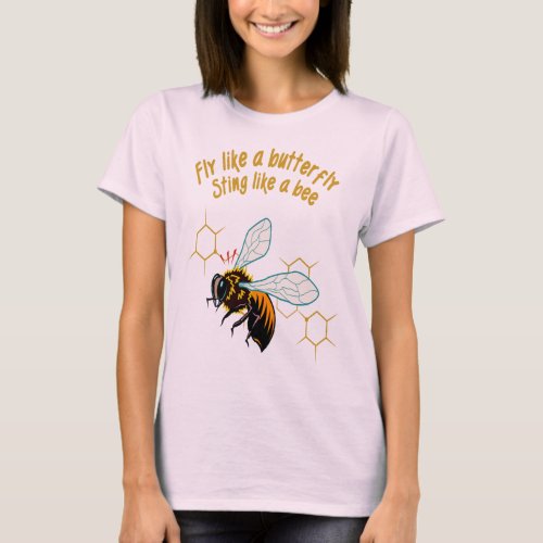 Fly like a butterfly sting like a bee T_Shirt