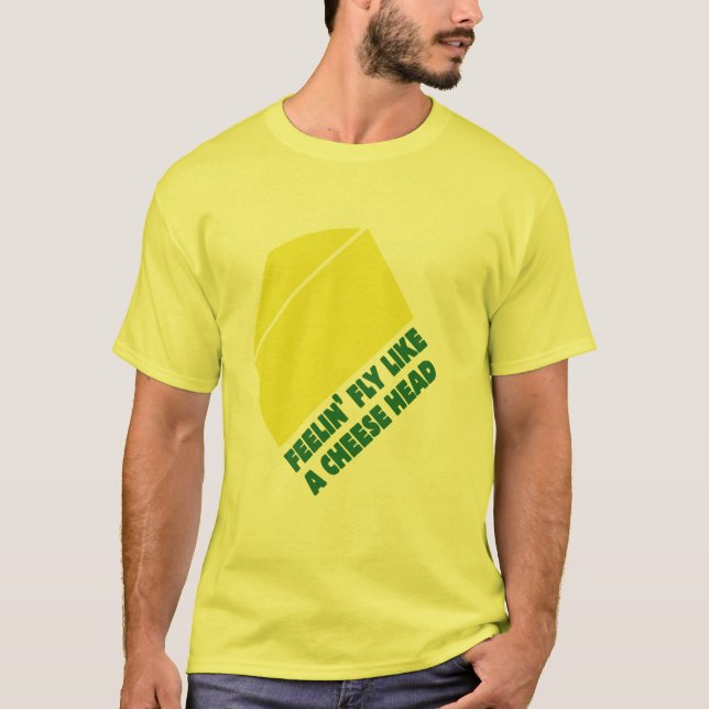 fly like a cheese head T-shirt (Front)