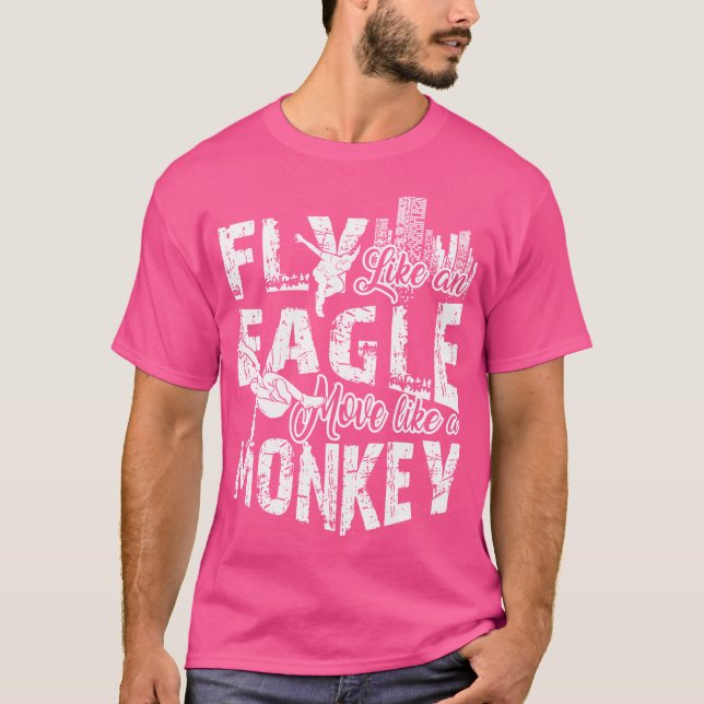 Fly Like An Eagle Move Like A Monkey Parkour T-Shirt (Front)