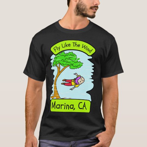 Fly Like The Wind In Marina California T_Shirt