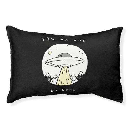 Fly Me Out Of Here  Funny Design of Alien UFO Pet Bed