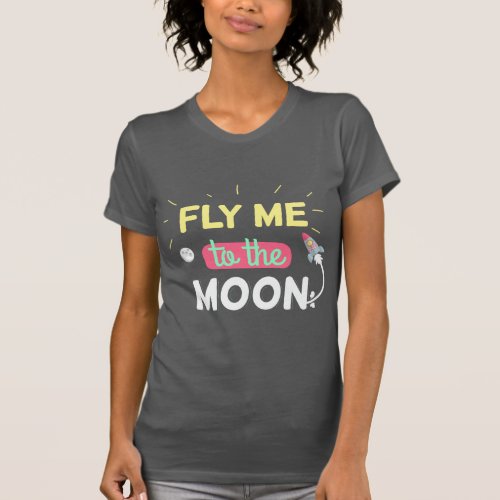 Fly me to the moon T_Shirt