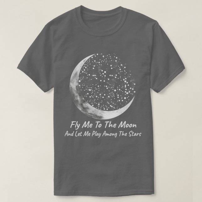 Fly Me To The Moon T-Shirt (Design Front)
