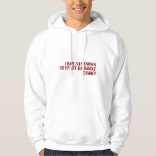 Fly Off The Handle Hoodie Fly Off The Handle Hoodie
