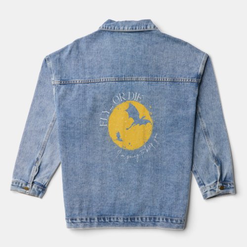 Fly Or Die I m Going To Keep You  Dragon  Denim Jacket