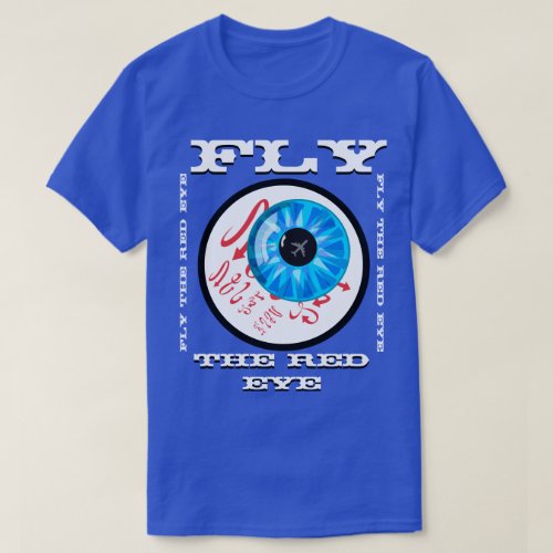 Fly the Red Eye T_Shirt