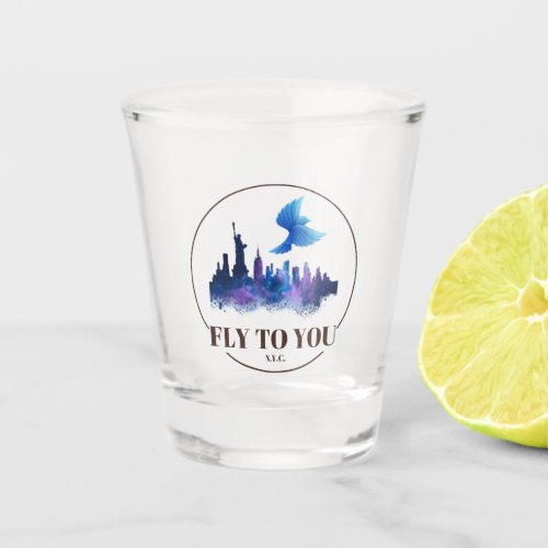 FLY TO YOU NYC SHOT GLASS