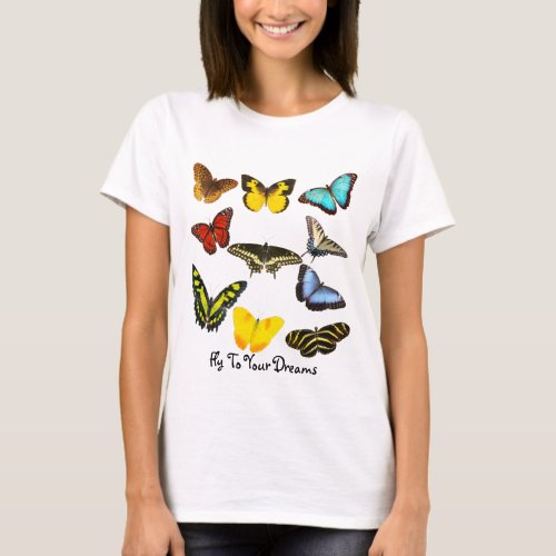 Fly To Your Dreams _ Butterfly T_Shirt
