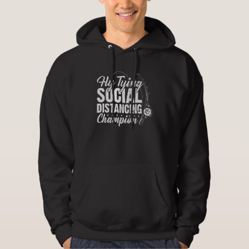 Fly Tying Social Distancing Champion Fly Fishing F Hoodie