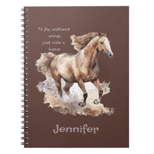 Fly Without Wings Just Ride a Horse Custom Notebook