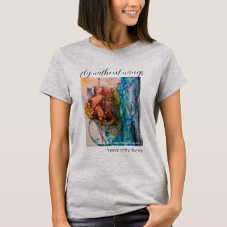 Fly without Wings T-Shirt