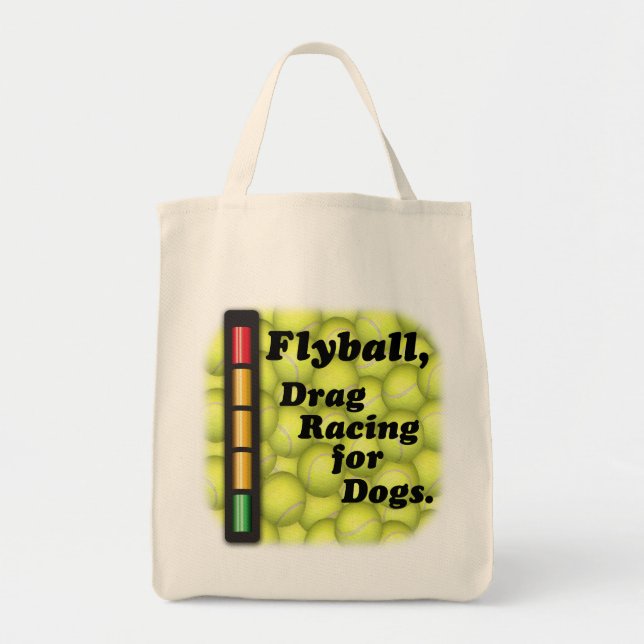 Flyball is  Drag Racing for Dogs, Grocery Tote (Front)